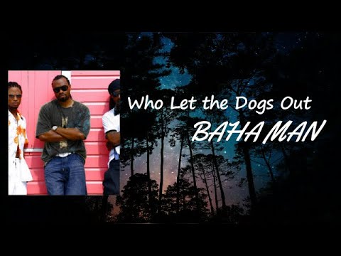 Baha Men - Who Let The Dogs Out  Lyrics