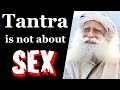 Tantra Is Not About Sex Or Intimate Relationship But Getting Control Over One S Self Sadhguru Isha