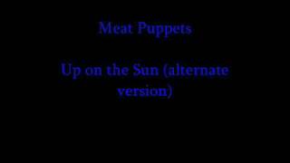 Meat Puppets - Up on the Sun (alternate version)