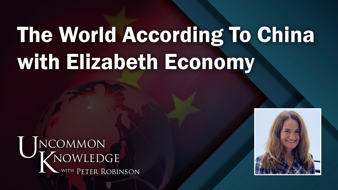 The World According to China with Elizabeth Economy | Uncommon Knowledge