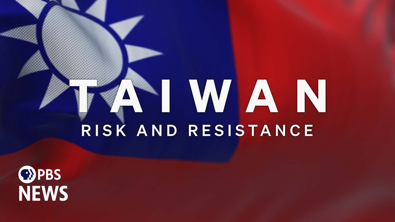 Taiwan: Risk and Resistance — Watch the full PBS News Documentary