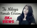 Tu Mileya Female Version |Lyrics | Darshan Raval