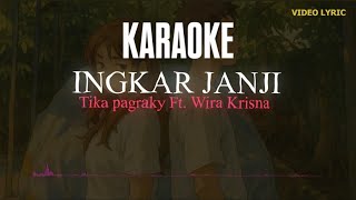 Download lagu KARAOKE INGKAR JANJI - TIKA PAGRAKY FT. WIRA KRISNA ( Minus One ) mp3