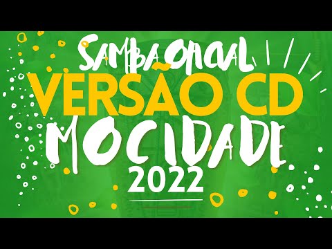 SAMBA MOCIDADE 2022 OFICIAL VERSÃO CD COM LETRA SIMULTÂNEA