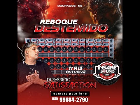 💿 REBOQUE DESTEMIDO ESP INSANE SOUND - DJ FABRÍCIO SATISFACTION 65 99684-2790