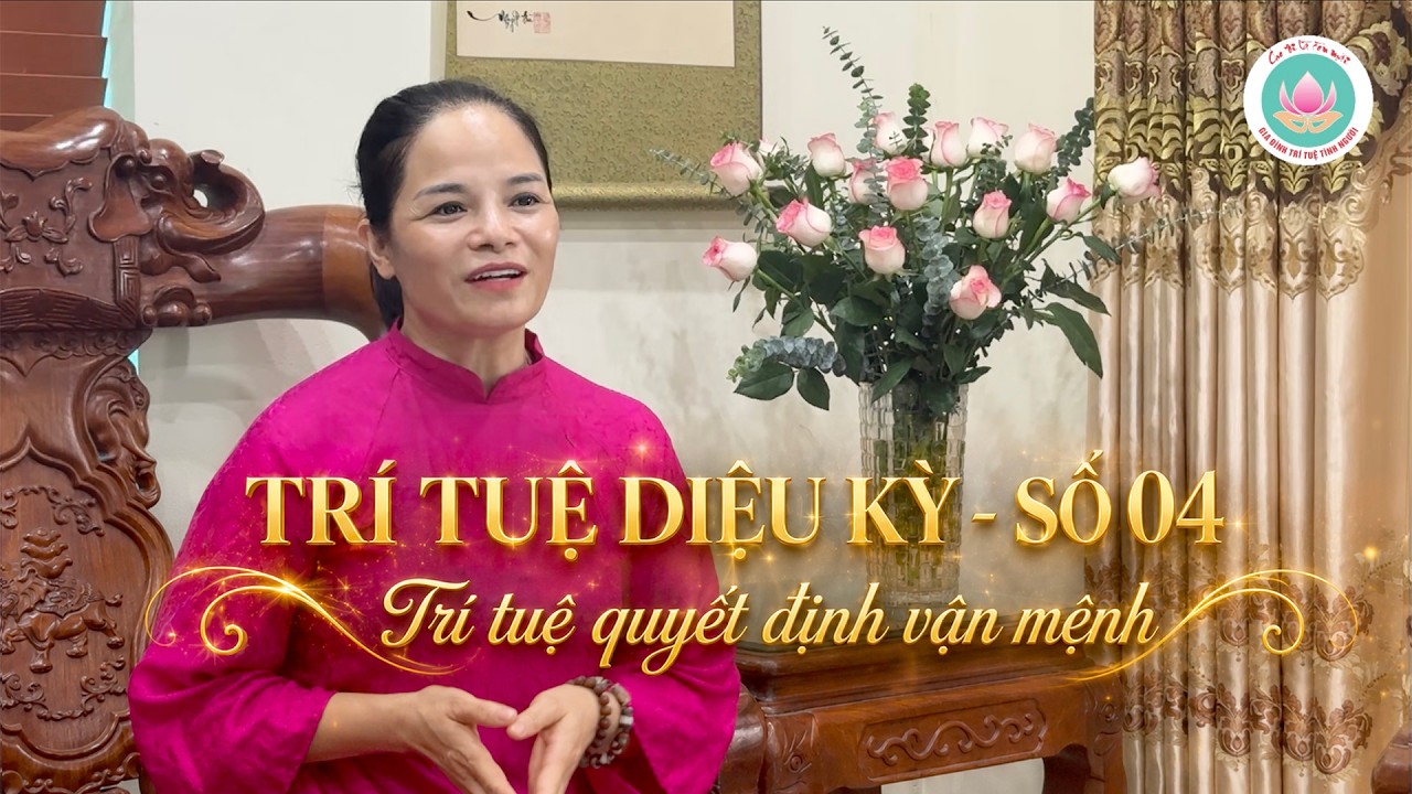 Trí tuệ diệu kỳ - Số 04: Chị Đào Thị Thanh Quỳnh - "Trí tuệ quyết định vận mệnh"