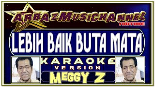 Download lagu Karaoke Dangdut - LEBIH BAIK BUTA MATA - Meggy Z mp3 Download lagu Karaoke Dangdut - LEBIH BAIK BUTA MATA - Meggy Z mp3