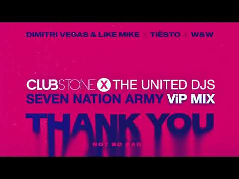 Dimitri Vegas & L. Mike, Tiësto, W&W - Thank You Seven Nation Army (Clubstone X United Djs ViP Mix)