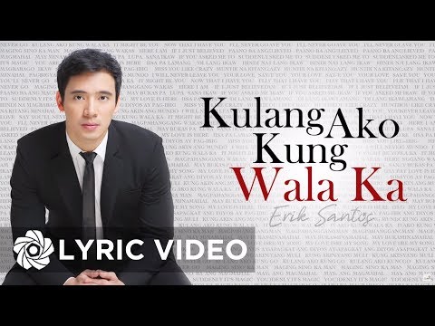 Erik Santos - Kulang Ako Kung Wala Ka (Lyrics)