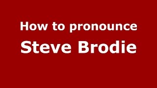 How to pronounce Steve Brodie