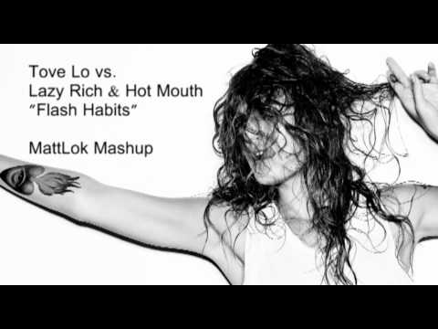 Tove Lo vs. Lazy Rich & Hot Mouth - Flash Habits (Stay High) [MattLok Mashup]
