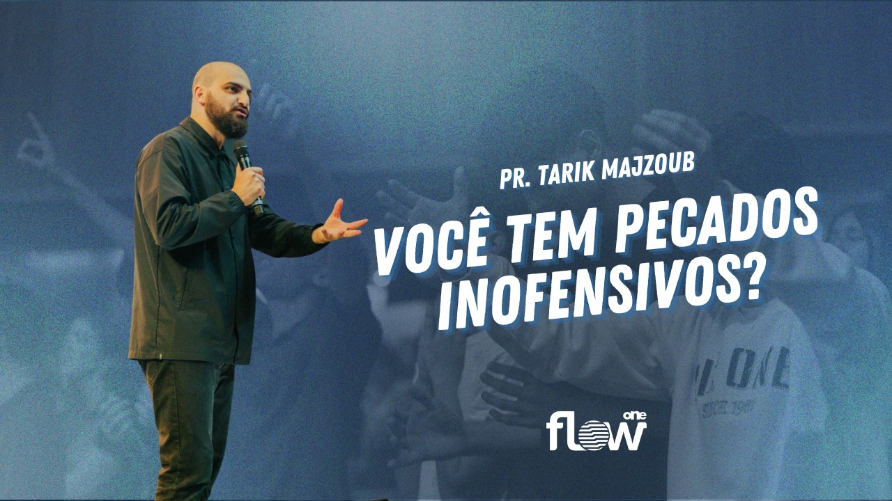 NÃO SE ENGANE COM OS PECADOS "INOFENSIVOS" | PR. TÁRIK MAJZOUB
