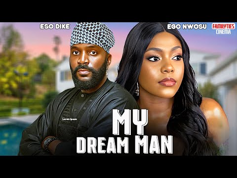 MY DREAM MAN - ESO DIKE, EGO NWOSU - Nigerian Movie