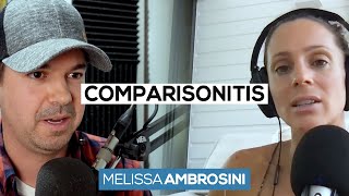 Melissa Ambrosini Shares Her STRUGGLE With COMPARISONITIS