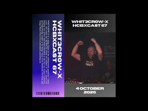 HCBXCast Vol 67 - WHIT3CR0W-X - 4th October 2025 9pm UK Time (#hardcore #gabber #terror)
