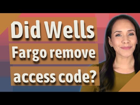 Did Wells Fargo Remove Access Code