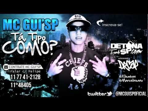 MC Gui SP - Tá Tipo Como? (Dj Menor) Lançamento 2013!