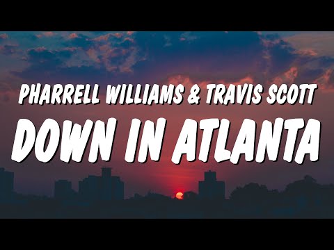 Pharrell Williams & Travis Scott - Down In Atlanta (Lyrics)