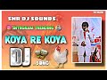 Koyare Koya Instagram Dj Song Remix By SNR DJ SOUNDS AND LIGHTING P V PALEM ️
