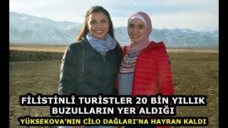 Filistinli turistler 20 bin yıllık buzulların yer aldığı Yüksekova'nın Cilo Dağları'na hayran kaldı