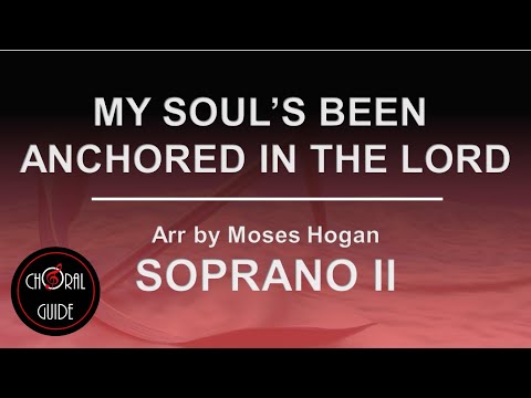 My Soul's Been Anchored in the Lord - SOPRANO II | Moses Hogan