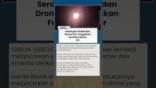 Iran Luncurkan Serangan Besar, Drone  & Rudal Sasar Basis Militer AS di Israel dan Negara Teluk