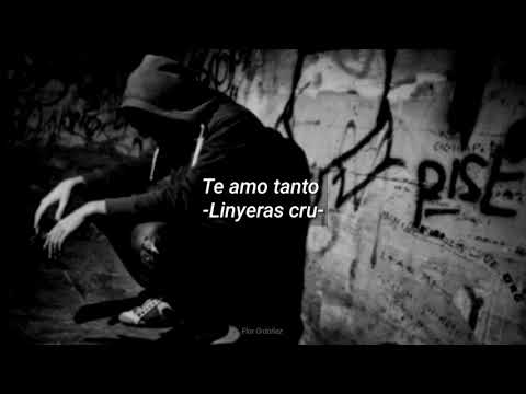 LINYERAS CRU - TE AMO TANTO (LETRA)
