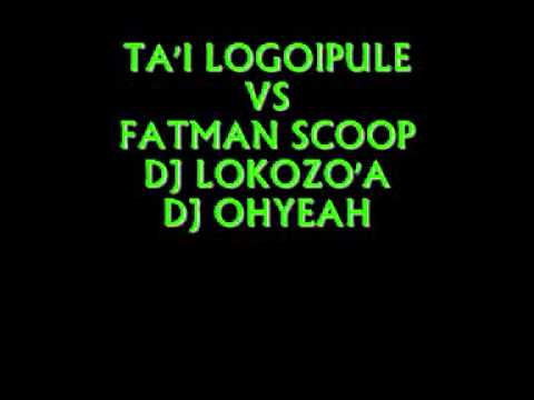 dj lokozo'a n dj ohyeah-ta'i logoipule vs fatman scoop remix.wmv