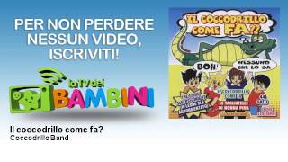 Coccodrillo Band - Il coccodrillo come fa?