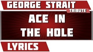 Ace In The Hole - George Strait tribute - Lyrics