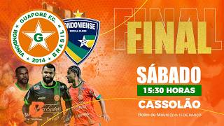 [GRANDE FINAL]  GUAPORÉ F.C. X RONDONIENSE  |  CAMPEONATO RONDONIENSE SICRED 2026