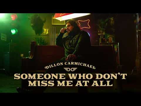 Someone Who Dont Miss Me At All - Dillon Carmichael