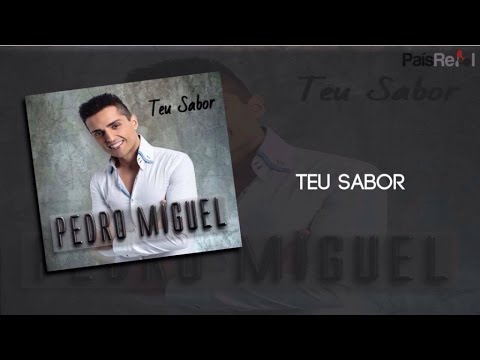 Pedro Miguel - Teu Sabor