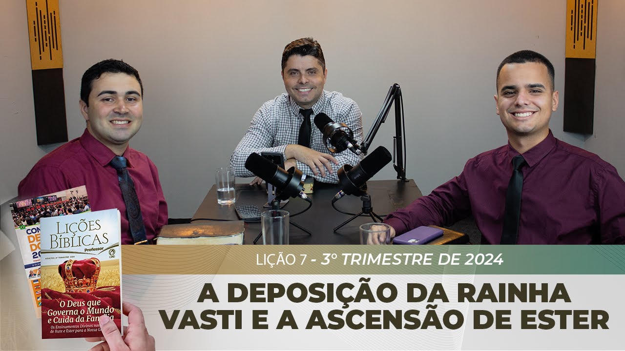EBD | 7ª LIÇÃO: “A DEPOSIÇÃO DA RAINHA VASTI E A ASCENSÃO DE ESTER” | 3° TRIMESTRE DE 2024
