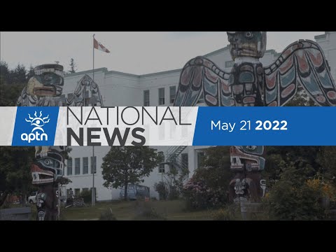 APTN National News May 21, 2022 – Inquest jury rules death as homicide, Residential school deaths