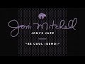 Joni Mitchell - Be Cool (Demo) [Official Audio]