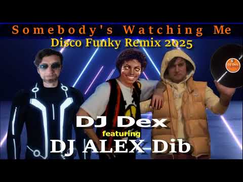 Somebody's watching me 2025 - DJ DEX feauturing ALEX Dib