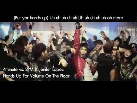 4minute vs. 2PM ft. JL0 - Hands Up For Volume On The Floor (MashUp)