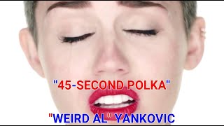 &quot;WEIRD AL&quot; YANKOVIC - 45-SECOND POLKA - from &quot;NOW THAT&#39;S WHAT I CALL POLKA&quot; off &quot;MANDATORY FUN&quot; 2014