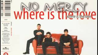 NO MERCY  - where is the love