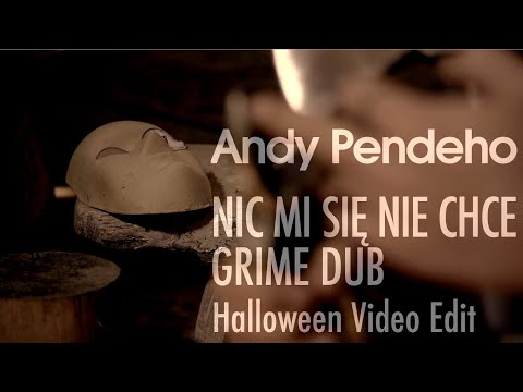 Andy Pendeho - Nic mi się nie chce (Grime Dub Halloween Video Edit)