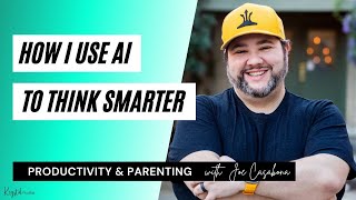 How I Use AI to Think Smarter (Not Work Harder)