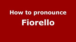 How to pronounce Fiorello