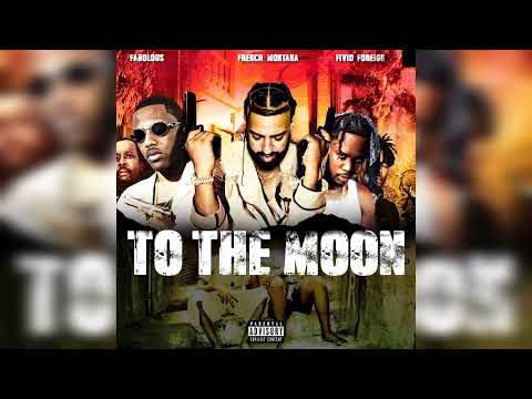 French Montana, Fabolous, Fivio Foreign – To The Moon (Clean Version)