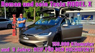 Roman und sein Tesla Model X: 9 Jahre und 150.000 Kilometer - Reif für den Hochofen?