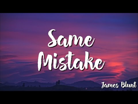 James Blunt -  Same Mistake ( Lyrics)