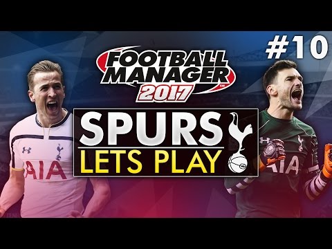 Spurs Let’s Play - Episode 10 | Football Manager 2017 Gameplay