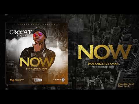 Dani Kard - Now ft. DJ Amah (Audio)