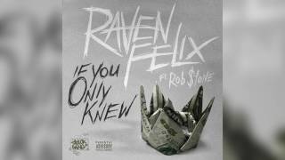 Raven Felix - If You Only Knew Feat. Rob $tone
