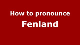 How to pronounce Fenland